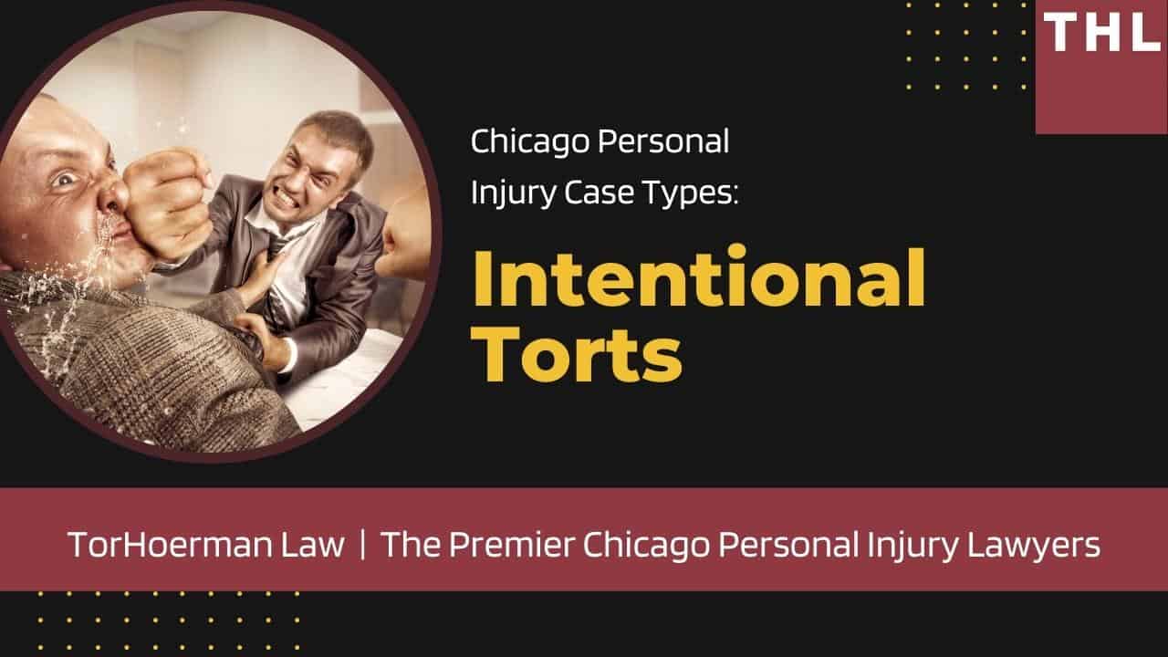 Chicago Personal Injury Case Types - Intentional Torts | TorHoerman Law