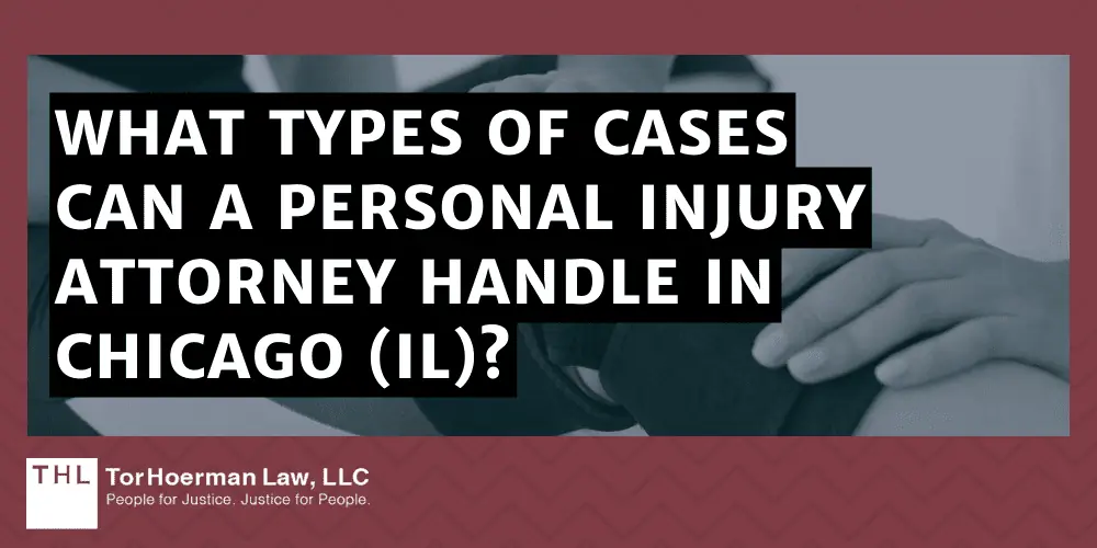What Types of Cases Can A Personal Injury Attorney In Chicago IL Handle?