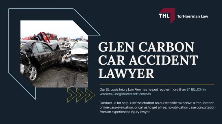 Glen Carbon Car Accident Lawyer; Your Guide to a Glen Carbon Car Accident Lawsuit; Car Crash Statistics for Glen Carbon, IL; Policies To Prevent Car Accidents Near Glen Carbon, Illinois; How Does Car Accident Liability Work; How Strong Is My Glen Carbon Car Accident Lawsuit; How Long Does A Glen Carbon Car Accident Lawsuit Take; Glen Carbon Car Accident Lawsuit Process_ Steps and Important Terms; Hiring a Glen Carbon Car accident lawyer; TORHOERMAN LAW The #1 Glen Carbon Car Accident Attorneys; What To Do in the First 24 Hours After a Car Accident in Glen Carbon; Common Causes of Glen Carbon Car Accidents; Common Car Accident Injuries; How a Glen Carbon Car Accident Lawyer Can Help; How Much Does It Cost To Hire a Car Accident Lawyer; The Legal Process of Glen Carbon Car Accident Cases; Do You Qualify for a Car Accident Claim; Gathering Evidence for a Car Accident Case; Damages in Car Accident Cases; TorHoerman Law_ Glen Carbon Car Accident Lawyers