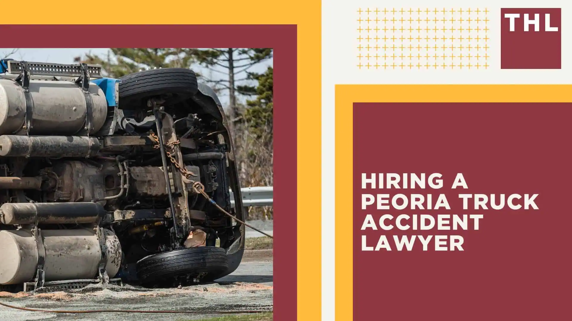 Peoria Truck Accident Lawyer; Illinois Truck Accident Statistics; Hiring a Peoria Truck Accident Lawyer
