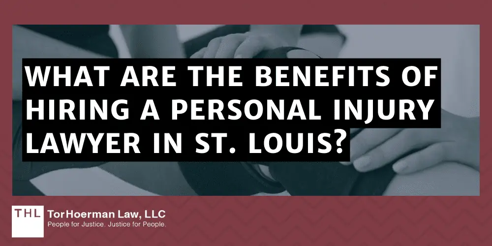 What Are the Benefits of Hiring a Personal Injury Lawyer in St. Louis?