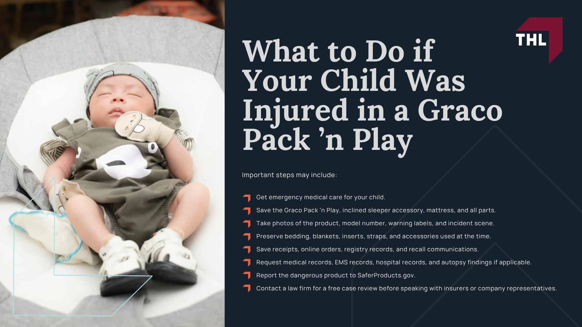 Graco Pack ’n Play Recall_ Overview; Which Graco Pack ’n Play Models Were Recalled; What Risks Did Regulators Identify; How Infant Injuries Can Occur in Inclined Baby Sleepers; Federal Safety Rules for Infant Sleepers and Other Similar Products; Who Qualifies for a Graco Pack ’n Play Lawsuit; What to Do if Your Child Was Injured in a Graco Pack ’n Play