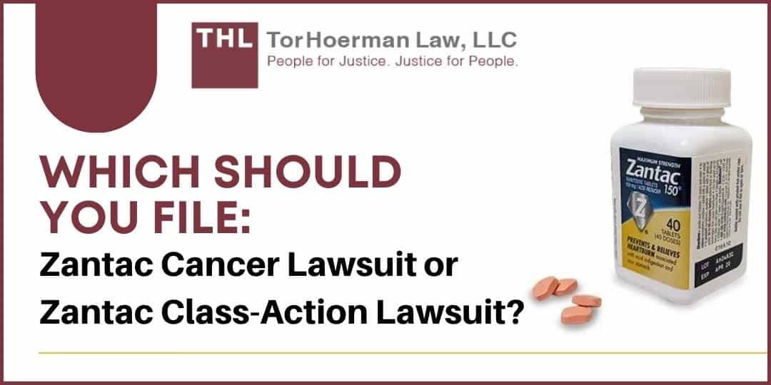 Zantac Litigation | Which Should You File: Zantac Cancer Lawsuits or Zantac Class-Action Lawsuit?