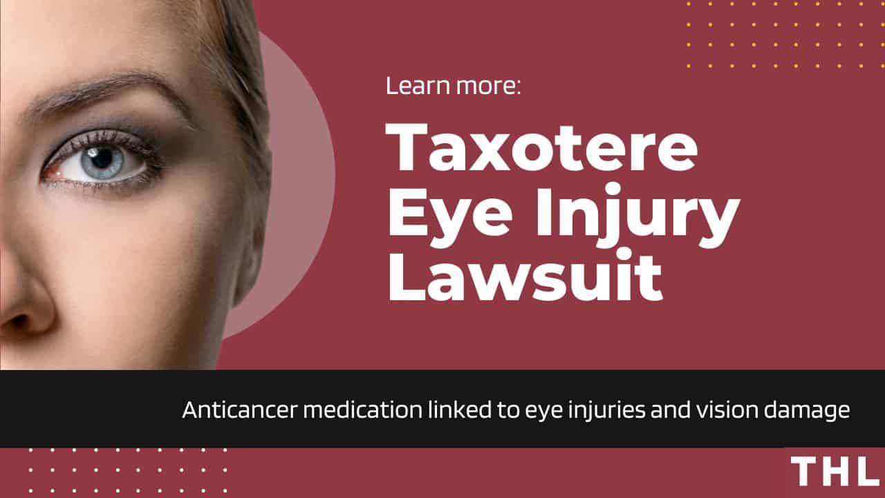 Taxotere Eye Injury Lawsuit Vision Damage Injury Lawyer FAQs