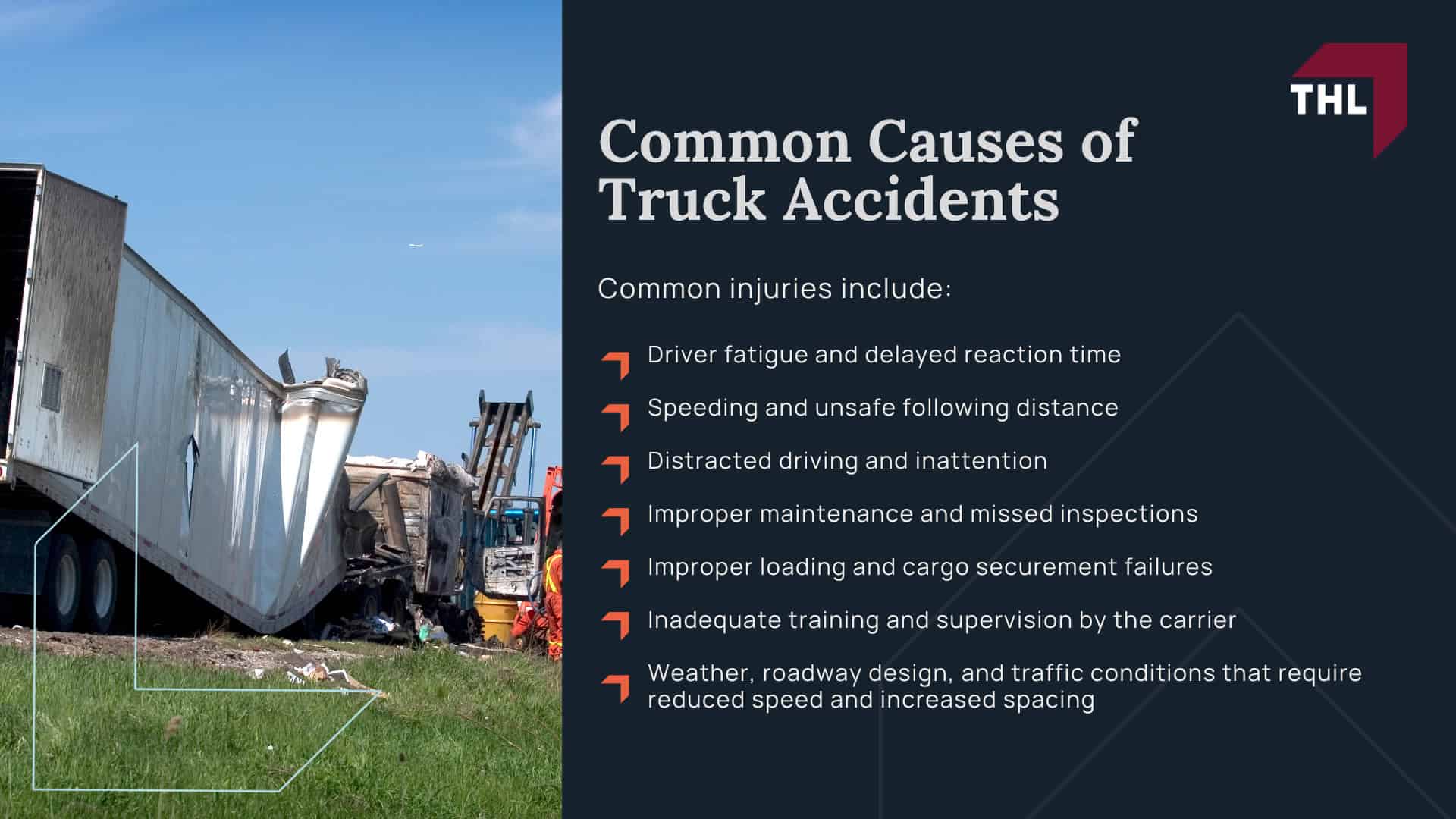 How Can Our Edwardsville Truck Accident Lawyers Help You; THL Provides a Hands-Off Approach to Truck Accident Cases; How Much Does it Cost to Hire the Personal Injury Lawyers at TorHoerman Law; What to Do Immediately After a Truck Accident in Edwardsville, IL; Gathering Evidence for a Truck Accident Claim; Damages in a Truck Accident Case; The Legal Process for Truck Accident Claims in Illinois; How Long Do I Have to File a Truck Accident Injury Claim in Illinois; Who Can Be Held Liable for a Truck Accident; Common Truck Accident Injuries; Common Causes of Truck Accidents