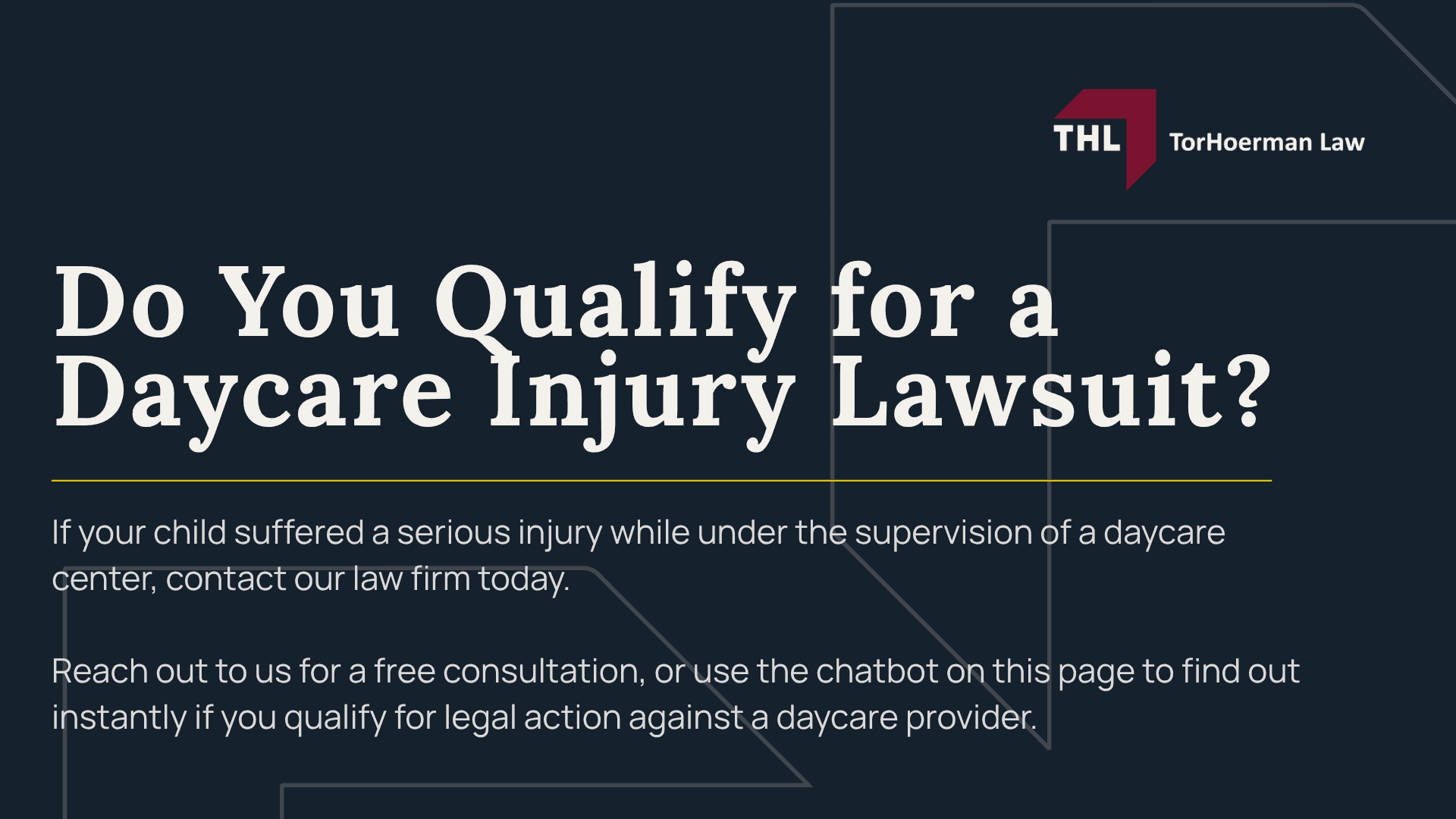 Meet Our St Louis Daycare Injury Attorneys;  Our Founder_ Tor Hoerman; The Legal Process for Daycare Injury Claims in St. Louis; What if I Signed a Daycare Liability Waiver; What to Do If Your Child's Injuries Were Caused by a Negligent Daycare Center; Common Daycare Injuries and Their Causes; How Can a St Louis Daycare Injury Lawyer Help You; How Much Does it Cost to Hire a St Louis Daycare Abuse Lawyer; Do You Qualify for a Daycare Injury Lawsuit