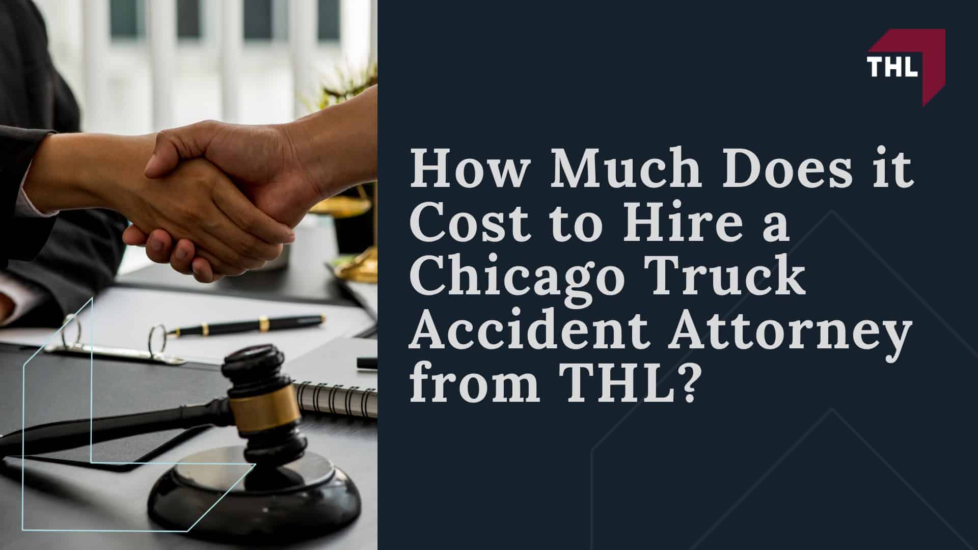 How Can a Chicago Truck Accident Lawyer from TorHoerman Law Help You?; How Much Does it Cost to Hire a Chicago Truck Accident Attorney from THL