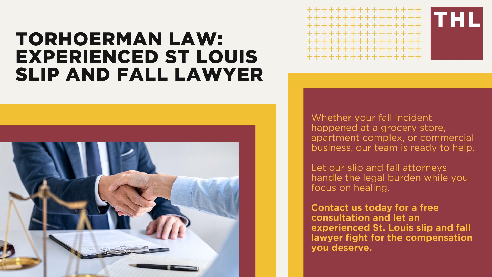 Meet Our Team of St Louis Slip and Fall Accident Lawyers; What Is A Slip and Fall Accident; Common Types of Slip and Fall Accidents; Common Types of Slip and Fall Accident Injuries; Steps to Take After a Slip and Fall Accident in St Louis; Gathering Evidence for a Slip and Fall Claim; The Responsibilities of St Louis Property Owners and Premises Liability Claims Explained; Damages Available in a St Louis Slip and Fall Case; The Legal Process for a Slip and Fall Lawsuit in Missouri; Do You Qualify for a Slip and Fall Lawsuit; TorHoerman Law_ Experienced St Louis Slip and Fall Lawyer