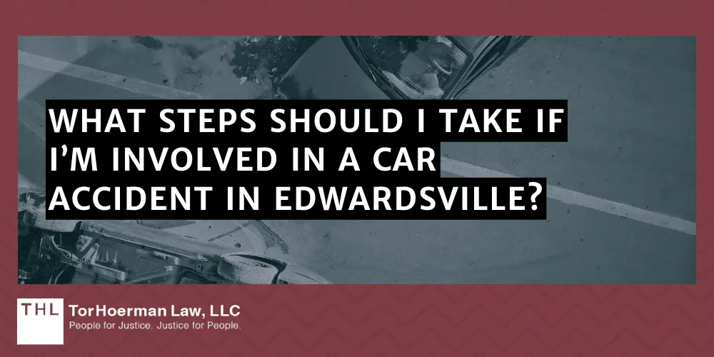 What Steps Should I Take if I’m Involved in a Car Accident in Edwardsville?