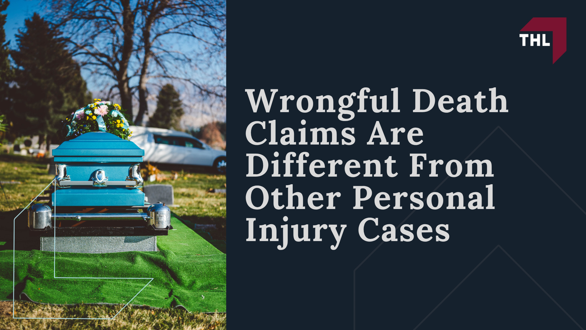 Wrongful Death Claims Are Different From Other Personal Injury Cases