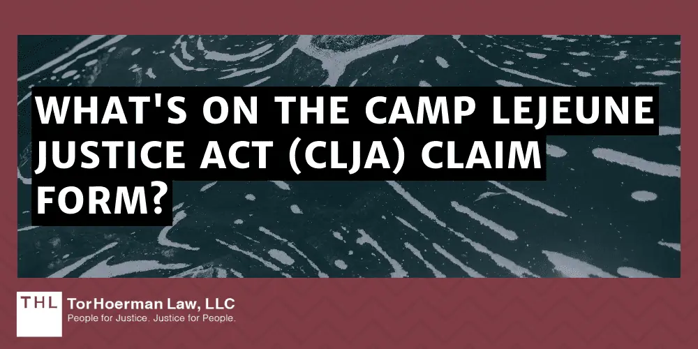 What on the Camp Lejeune Justice Act (CLJA) Claim Form?