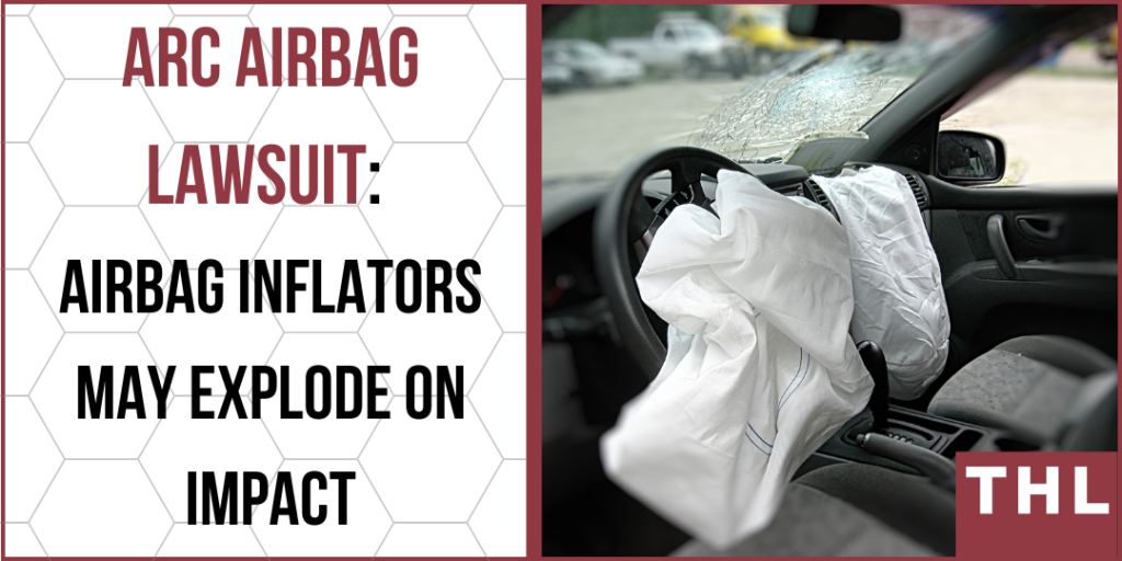 ARC Airbag Lawsuit | Lawsuits Allege ARC Inflators May Explode Upon Impact; ARC Airbag Lawsuit, ARC Airbag Inflator Lawsuit; ARC Airbag Lawsuit, ARC Airbag Inflator Lawsuit, Defective Airbag Inflator Lawsuit