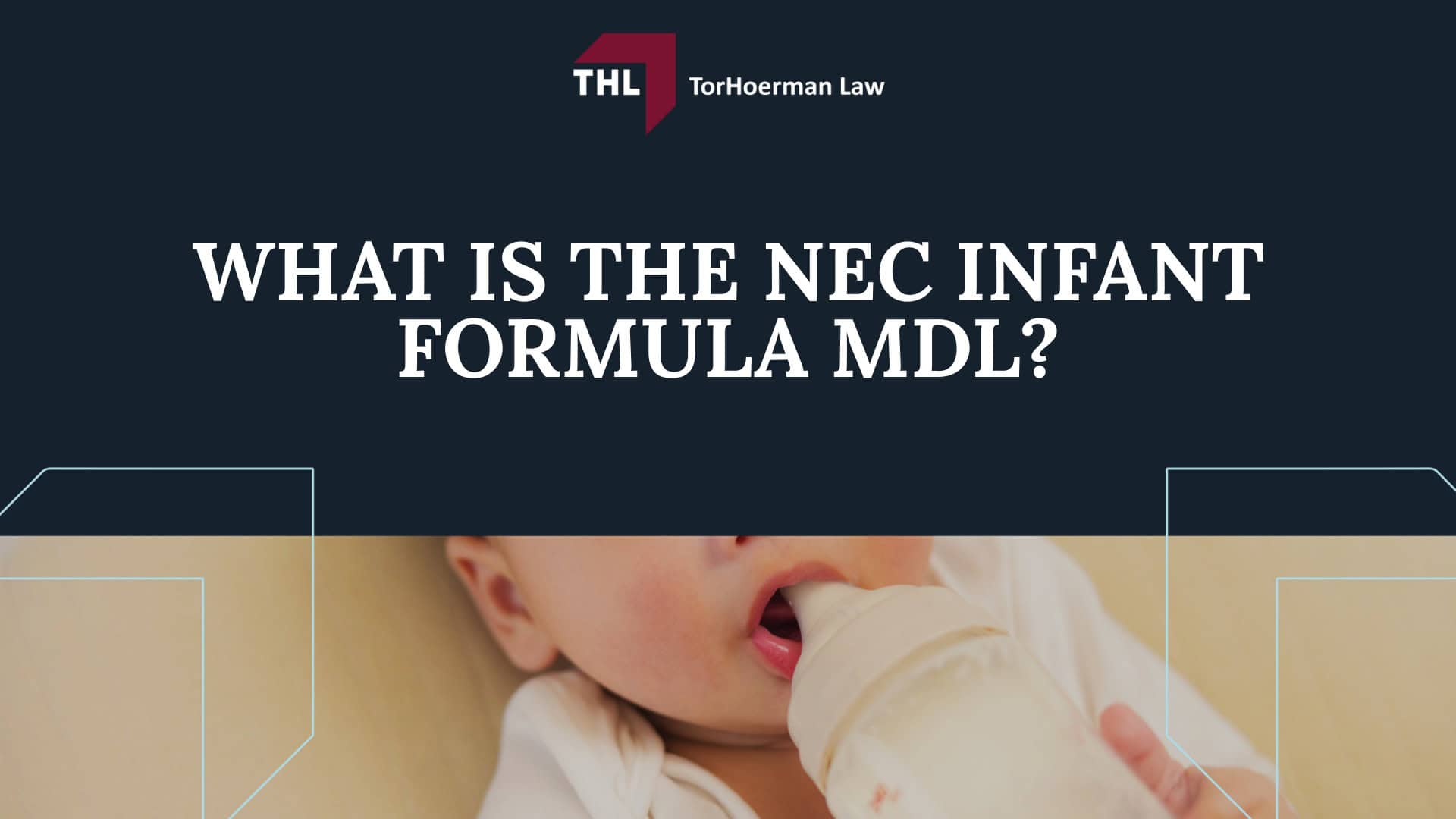 ENFAMIL LAWSUIT OVERVIEW - TOXIC BABY FORMULA NEC LAWSUIT - TORHOERMAN LAW; ENFAMIL BABY FORMULA PRODUCTS NAMED IN THE NEC LAWSUIT - ENFAMIL LAWSUIT - TOXIC BABY FORMULA NEC LAWSUIT - TORHOERMAN LAW; TORHOERMAN LAW OBTAINS $495 MILLION VERDICT IN NEC BABY FORUMLA TRIAL AGAINST ABBOT LABORATORIES - ENFAMIL LAWSUIT - TOXIC BABY FORMULA NEC LAWSUIT - TORHOERMAN LAW; WHAT IS THE NEC INFANT FORMULA MDL_ - ENFAMIL LAWSUIT - TOXIC BABY FORMULA NEC LAWSUIT - TORHOERMAN LAW