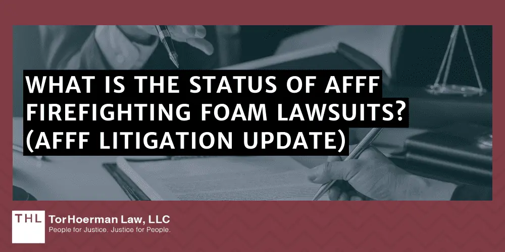 What is the Status of AFFF Firefighting Foam Lawsuits? (AFFF Litigation Update)