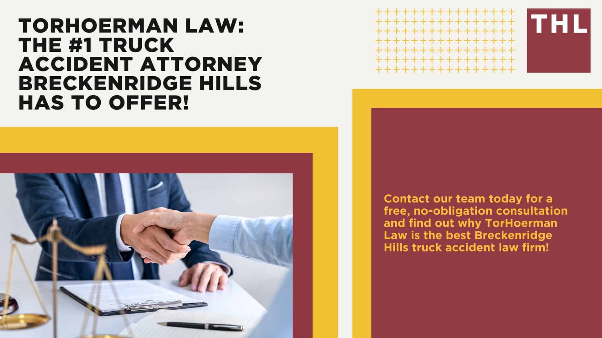 The #1 Breckenridge Truck Accident Lawyer, 6 Questions to Ask When Hiring a Breckenridge Hills Truck Accident Lawyer; Commercial Truck Accidents in Breckenridge Hills, Missouri (MO); Truck Accident Facts & Statistics; Breckenridge Hills Commercial Trucking Rules & Safety Regulations for Truck Drivers; The 8 Most Common Causes of Truck Accidents in Breckenridge Hills (MO); 4 Steps to Take When Filing aN Arnold Trucking Accident Lawsuit; TORHOERMAN LAW The #1 Truck Accident Attorney Auburn Has to Offer!