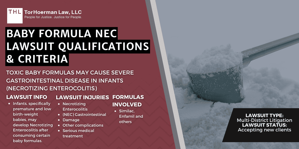 What are the Baby Formula NEC Lawsuit Qualifications & Criteria?; What Are the Conditions or Criteria for an NEC Baby Formula Lawsuit?; How Much Is an NEC Formula Lawsuit Worth? (NEC Lawsuit Settlement Amounts); What Drives the Value of a NEC Baby Formula Lawsuit?; Filing an NEC Baby Formula Lawsuit: What to Know; Is There a Time Limit to How Long You Can File Your NEC Infant Formula Lawsuit?; TorHoerman Law: Your NEC Baby Formula Lawyers