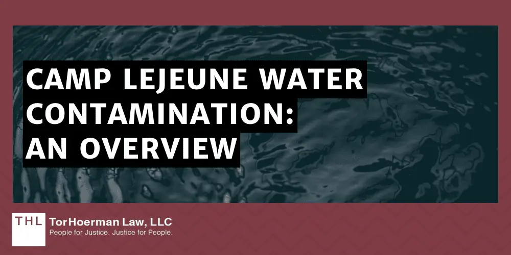Camp Lejeune Water Contamination Overview