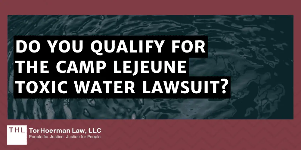 Do You Qualify for the Camp Lejeune Toxic Water Lawsuit?