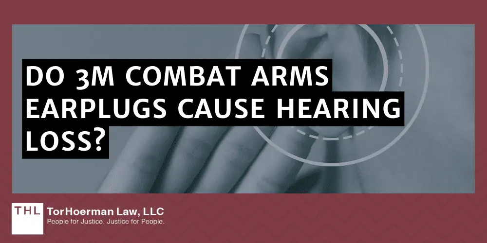Do 3M Combat Arms Earplugs Cause Hearing Loss?