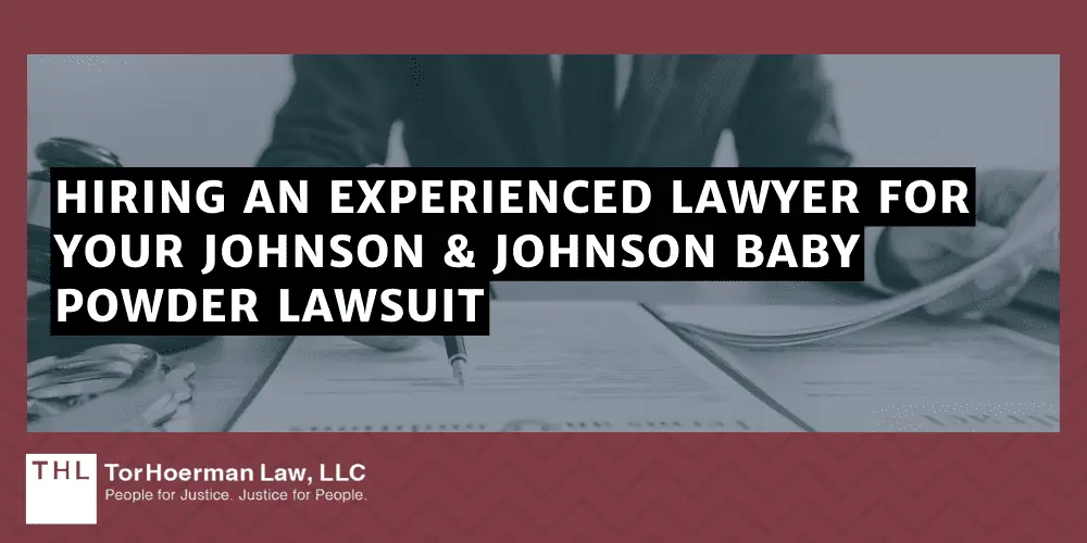 Hiring an Experienced Lawyer for Your Johnson & Johnson Baby Powder Lawsuit