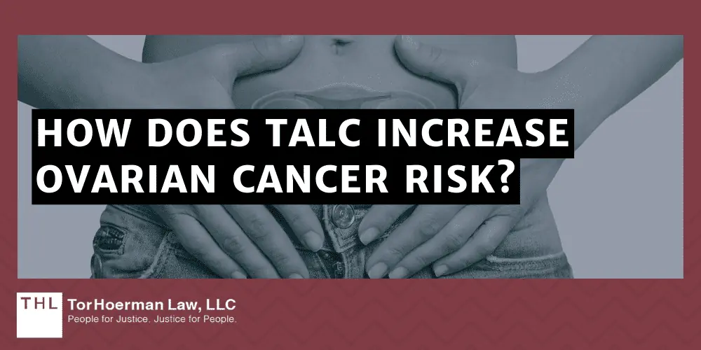 How Does Talcum Powder Cause Ovarian Cancer?; What Is Talcum Powder; Johnson & Johnson Talcum Powder Lawsuits; How Does Talcum Powder Cause Cancer; How Does Talc Increase Ovarian Cancer Risk
