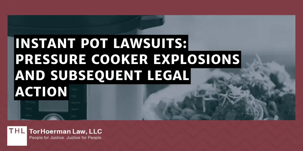 Instant Pot Lawsuits: Pressure Cooker Explosions and Subsequent Legal Action