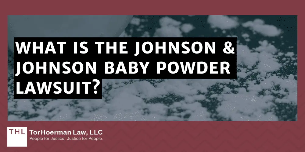 What Is the Johnson & Johnson Baby Powder Lawsuit?