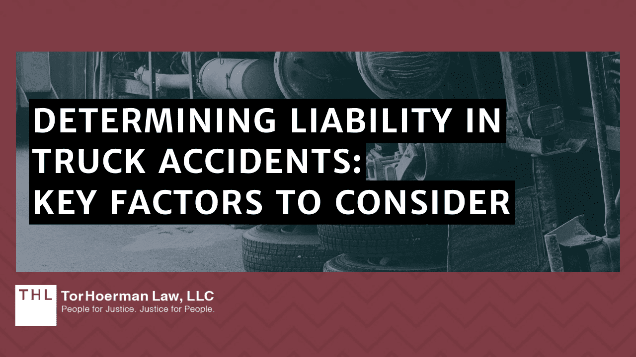 Determining Liability In Truck Accidents_ Key Factors To Consider