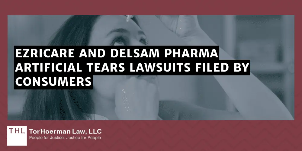 EzriCare Lawsuit; EzriCare and Delsam Pharma Lawsuit; EzriCare Artificial Tears Lawsuit; Artificial Tears Lawsuits; EzriCare And Delsam Pharma Artificial Tears Lawsuits Filed By Consumers