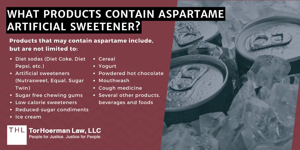 Aspartame Cancer Lawsuit; Aspartame Cancer Lawyers; Aspartame Lawsuit; Aspartame and Cancer; Aspartame Linked to Cancer; World Health Organization Aspartame Cancer Risk; World Health Organization (WHO) Declares That Aspartame Is A Chemical Carcinogen; What Cancers May Be Linked To Aspartame Consumption; Other Adverse Health Effects Potentially Linked To Aspartame; What Products Contain Aspartame Artificial Sweetener