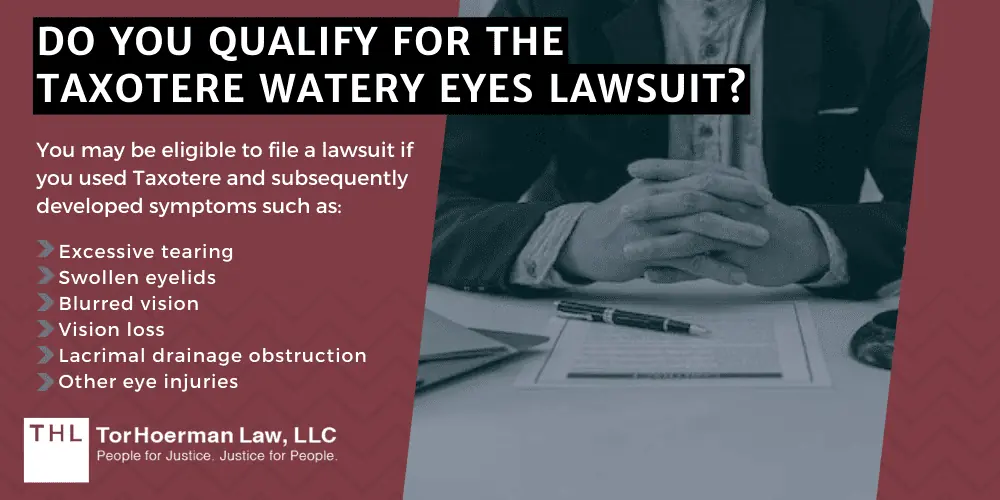 Taxotere Watery Eyes Lawsuit Docetaxel Side Effects; Taxotere Watery Eyes Lawsuit; Docetaxel Side Effects; Taxotere Lawsuit; Taxotere Lawsuits; Taxotere Eye Injury Lawsuit; Filing Lawsuits for Taxotere Eye Injury; Taxotere Lawyers; Taxotere Lawsuit: Docetaxel Chemotherapy Drugs Linked To Blurred Vision And Permanent Vision Problems; Taxotere Eye Injuries; Surgical Treatments For Treating Taxotere Side Effects; Taxotere Lawsuits for Permanent Hair Loss; Do You Qualify For The Taxotere Watery Eyes Lawsuit