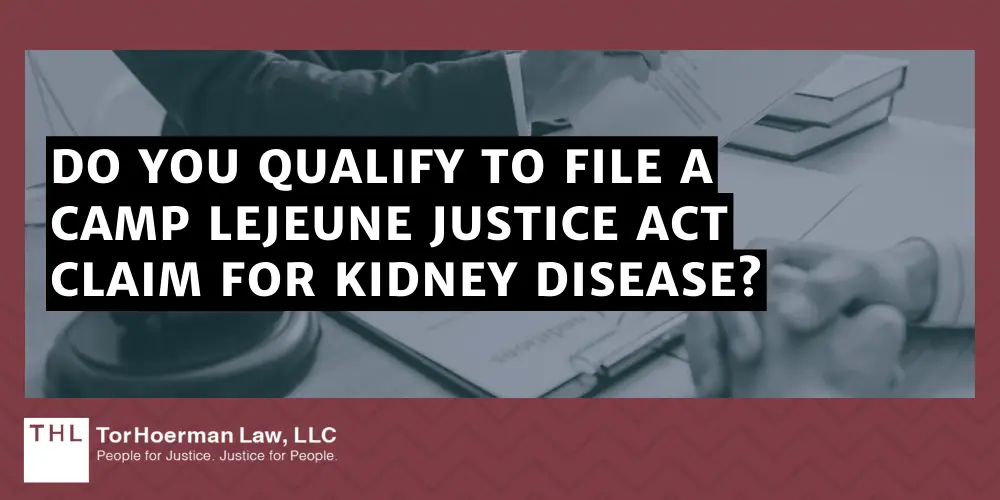 Do You Qualify To File A Camp Lejeune Justice Act Claim For Kidney Disease