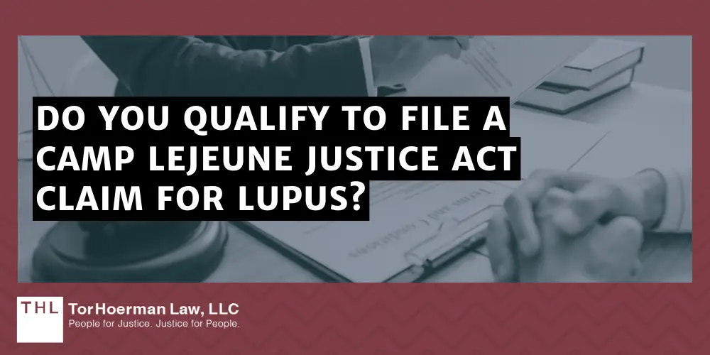 Do You Qualify To File A Camp Lejeune Justice Act Claim For Lupus