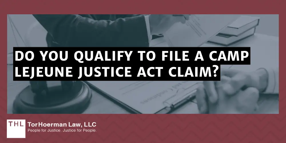 Do You Qualify To File A Camp Lejeune Justice Act Claim