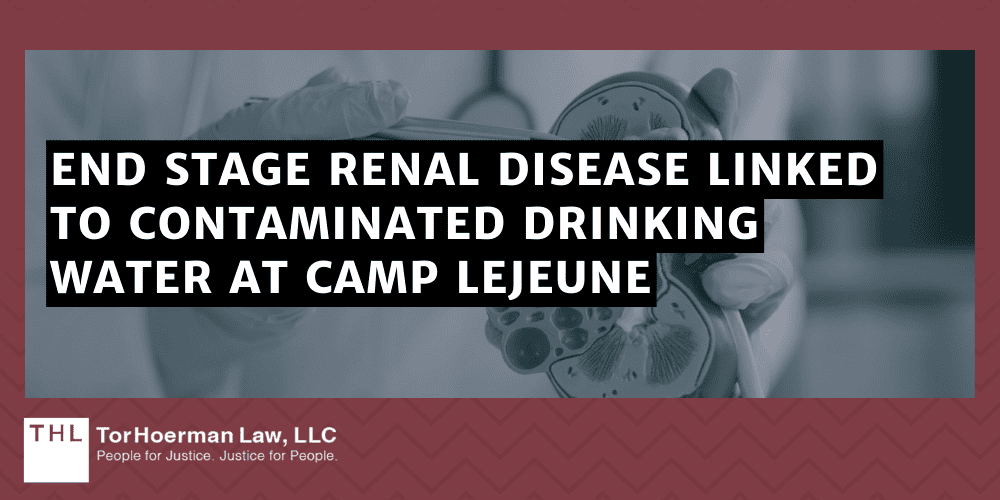 Camp Lejeune Renal Disease Lawsuit; Camp Lejeune End-Stage Renal Disease Lawsuit; Camp Lejeune Lawsuit; Camp Lejeune Water Contamination Lawsuit; Camp Lejeune Lawyers; End Stage Renal Disease Linked To Contaminated Drinking Water At Camp Lejeune
