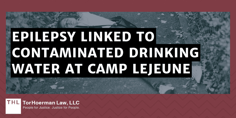 Camp Lejeune Epilepsy Lawsuit; Camp Lejeune Lawsuit; Camp Lejeune Water Contamination Lawsuit; Camp Lejeune Lawyers; Camp Lejeune Justice Act; Epilepsy Linked to Contaminated Drinking Water at Camp Lejeune
