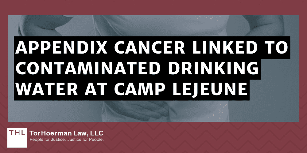 Camp Lejeune Appendix Cancer Lawsuit; Camp Lejeune Lawsuit; Camp Lejeune Water Contamination Lawsuit; Camp Lejeune Justice Act; Camp Lejeune Lawyers; Appendix Cancer Linked To Contaminated Drinking Water At Camp Lejeune