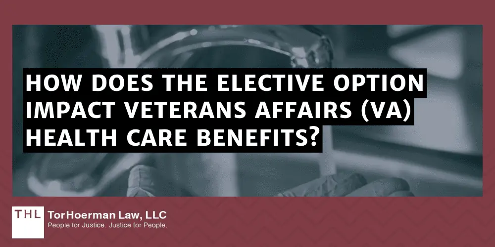 How Does the Elective Option Impact Veterans Affairs (VA) Health Care Benefits