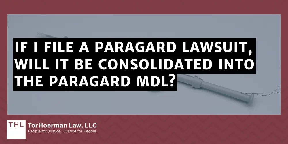 If I File A Paragard Lawsuit, Will It Be Consolidated Into The Paragard MDL