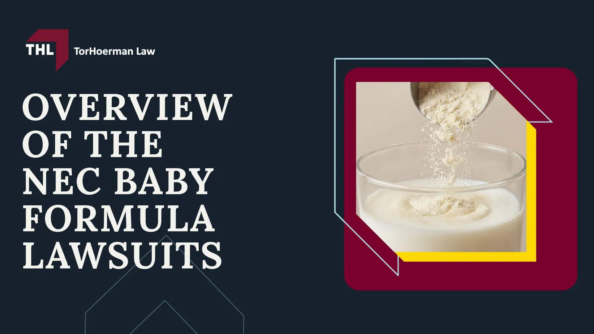 OVERVIEW OF THE NEC BABY FORMULA LAWSUITS - TOXIC BABY FORMULA NEC LAWSUITS - TORHOERMAN LAW