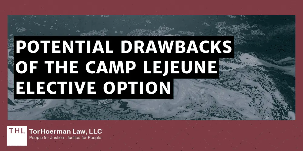Potential Drawbacks Of The Camp Lejeune Elective Option