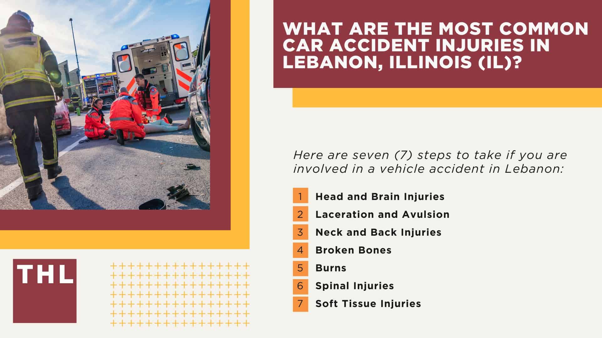 The #1 Lebanon Car Accident Lawyer; Involved in a Car Accident in Lebanon, IL; Lebanon Car Accident Statistics; What to Do After a Car Accident in Lebanon; What Are the Most Common Causes of Car Accidents in Lebanon, IL; What Are the Most Common Car Accident Injuries in Lebanon, Illinois (IL)