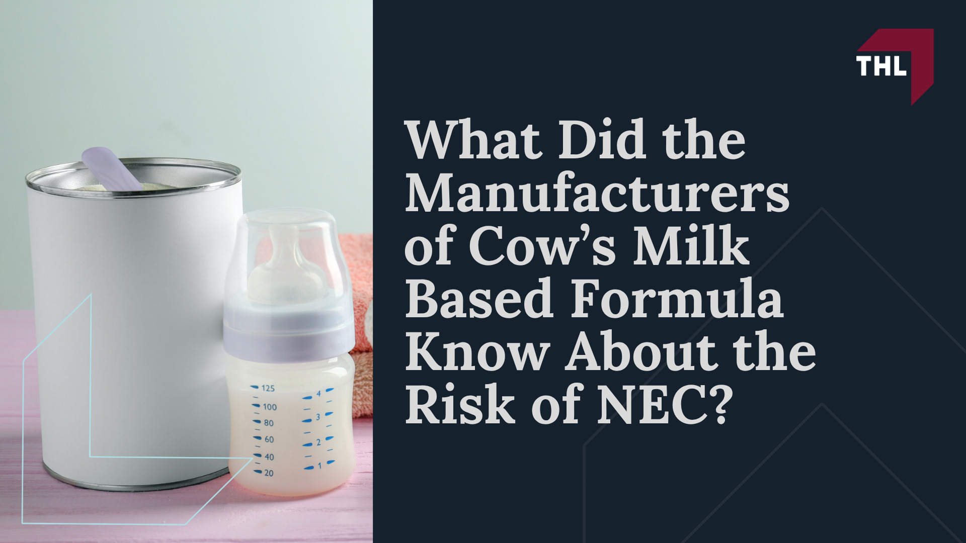 Overview of the NEC Baby Formula Lawsuits; Current NEC Lawsuit Status; What is the NEC Infant Formula MDL; What Baby Formula Brands are Included in NEC Lawsuits; Meet Our Team of Experienced NEC Lawyers; About Necrotizing Enterocolitis (NEC); Symptoms Of Necrotizing Enterocolitis (NEC); Treatment for NEC; Can the Risk of NEC Be Reduced (2); Similac, Enfamil, Other Baby Formulas Allegedly Linked To NEC Risk; Cow Milk Based Formula and Risk for Necrotizing Enterocolitis (NEC); What Did the Manufacturers of Cow’s Milk Based Formula Know About the Risk of NEC
