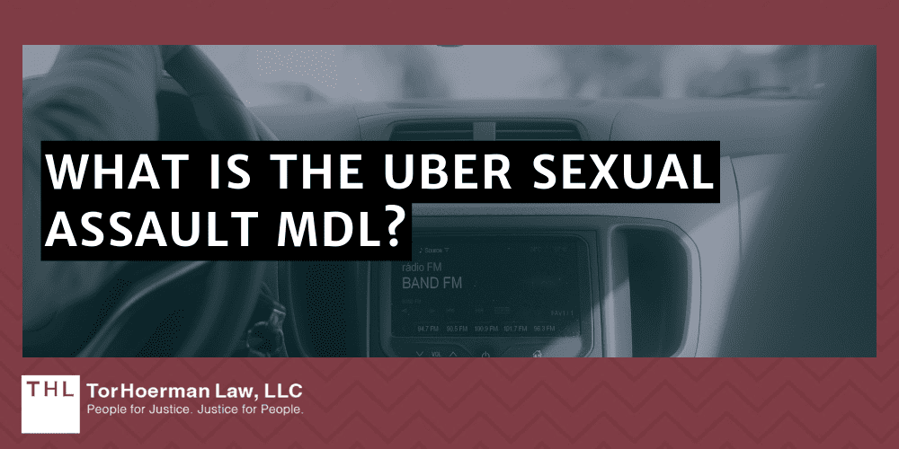 Uber Sexual Assault Lawsuit; Uber Sexual Assaults; Uber Sexual Assault Lawyer; Uber Sexual Assault Reports; Uber Sexual Assault Claim; Uber Sexual Assault Lawsuit Overview; What Is The Uber Sexual Assault MDL