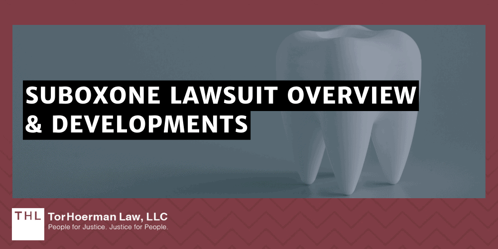 Suboxone Lawsuit; Suboxone Tooth Decay Lawsuits; Suboxone Tooth Decay Lawsuit; Suboxone Lawyers; Suboxone Teeth Decay; Suboxone Class Action Lawsuit; Suboxone Lawsuit Overview & Developments