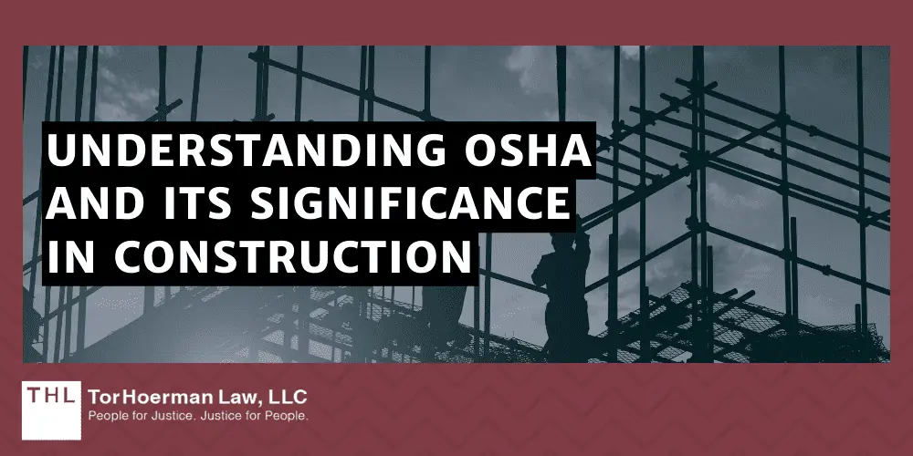 OSHA Construction Regulations and Construction Safety Compliance; OSHA Construction Regulations; Construction Accident Lawsuit; Construction Accidents; Construction Accident Lawyer; Construction Safety Compliance; Understanding OSHA And Its Significance In Construction