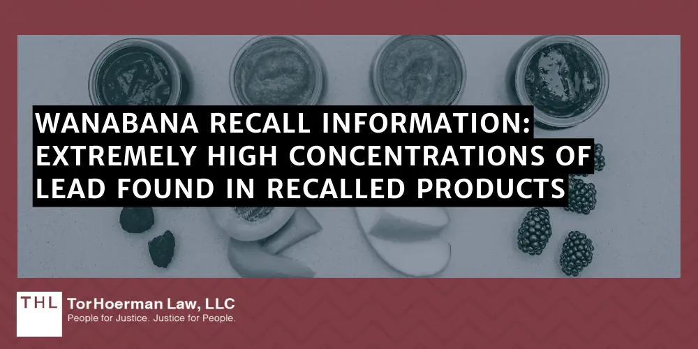 WanaBana Lead Poisoning Lawsuit; WanaBana recall; WanaBana Lead Exposure; Fruit Pouch Lead Contamination; Fruit Pouch Recall; Apple Cinnamon Fruit Pouch Recall; Cinnamon Applesauce Recall; WanaBana Recall Information Extremely High Concentrations Of Lead Found In Recalled Products