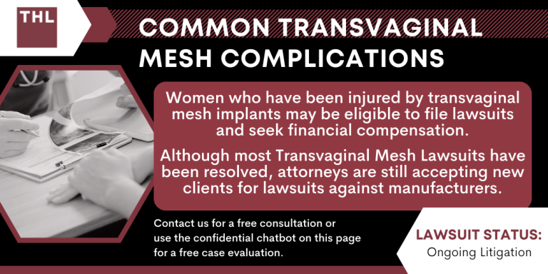 Transvaginal Mesh Complications; Transvaginal Mesh Injuries; Vaginal Mesh Complications; What Is Transvaginal Mesh; Potential Transvaginal Mesh Complications And Injuries; Potential Treatment For Vaginal Mesh Complications; Transvaginal Mesh Lawsuits