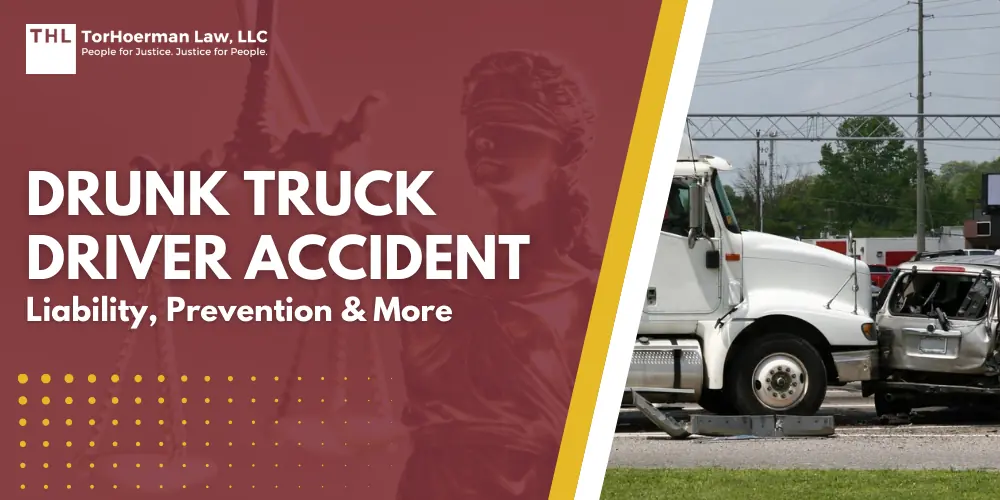 Drunk Truck Driver Accident Liability Prevention and More