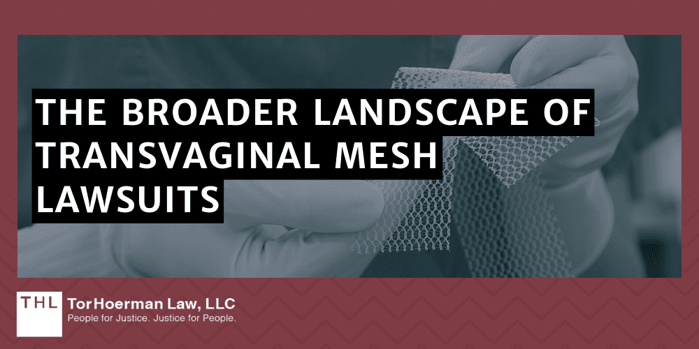 Boston Scientific Vaginal Mesh Lawsuit; Transvaginal Mesh Lawsuits; Vaginal Mesh Lawsuits; Boston Scientific And Vaginal Mesh Implants; Transvaginal Mesh Complications And Injuries; The Broader Landscape Of Transvaginal Mesh Lawsuits